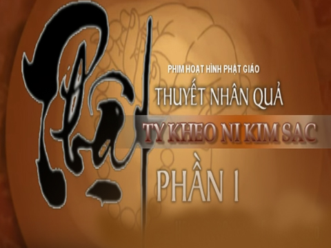 Phim hoạt hình: Phật Thuyết Nhân Quả TKN Kim Sắc