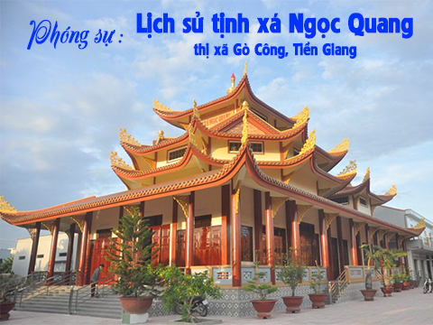 Phóng sự: Lịch sử tịnh xá Ngọc Quang – thị xã Gò Công, Tiền Giang